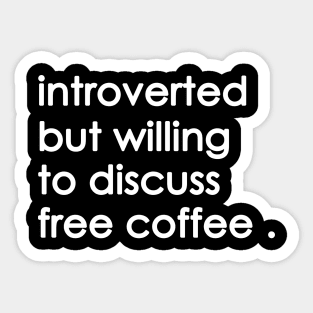 Introverted But Willing To Discuss free coffee Sticker